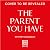 The Parent You Have