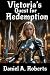 Victoria's Quest for Redemp...