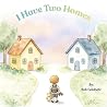 I Have Two Homes by Bob Goldnetz I Have Two Homes by Bob Goldnetz