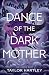 Dance of the Dark Mother