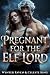 Pregnant for the Elf Lord