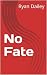 No Fate