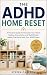 The ADHD Home Reset: A Prac...