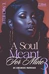 A Soul Meant For ...