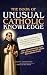 The Book of Unusual Catholi...