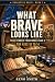 What Brave Looks Like: True...