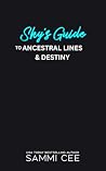 Sky's Guide To Ancestral Lines & Destiny by Sammi Cee