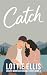 Catch: A Short, Steamy Small Town, Forced-Proximity Romance (Drover Mountain Romance Series Book 4)