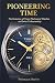 Pioneering Time: The Evolut...