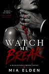 Watch Me Break: A...