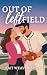 Out of Left Field: A Childhood Friends to Lovers Romance