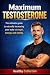 Maximum Testosterone: The u...