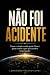 Não foi acidente: como a cr...