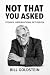 Not That You Asked: Stories...