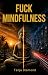 FUCK MINDFULNESS