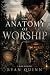 The Anatomy of Worship