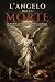 L’ANGELO DELLA MORTE: LA MO...