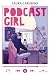 Podcast girl: Non cambiare chi sei, trova il modo per farti sentire (Italian Edition)