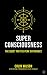 Super Consciousness: The Qu...