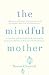The Mindful Mother by Naomi Chunilal