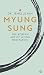 Myung Sung: The Korean Art ...