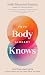 Your Body Already Knows: Intuitive Ayurveda 21 Days to Reset your Gut, Sleep, Mood, and Health
