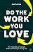 Do The Work You Love: How t...