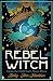 Rebel Witch: Carve the Craft That's Yours Alone