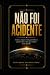 Não foi acidente: como a cr...