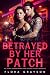 Betrayed by Her Patch by flora grayson