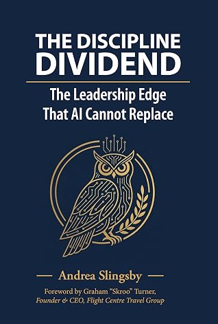 The Discipline Dividend: The Leadership Edge That AI Cannot Replace