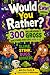 Would You Rather? The Eww! ...