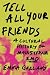 Tell All Your Friends by Emma Garland