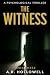 The Witness: A Psychological Thriller (The Hollowell Moral Thriller Series Book 3)