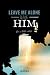 Leave me alone with HIM for a little while by MTJ FG