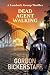 Dead Agent Walking by Gordon Bickerstaff Dead Agent Walking by Gordon Bickerstaff