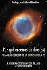 Por qué creemos en dios(es): Una guía concisa de la ciencia de la fe (Spanish Edition) Por qué creemos en dios(es): Una guía concisa de la ciencia de la fe (Spanish Edition)