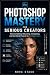 Photoshop Mastery for Serio...