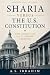 Sharia Versus the U.S. Constitution by A. S. Ibrahim