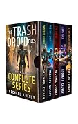 The Trash Droid Files: The Complete Series in One