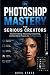 Photoshop Mastery for Serio...