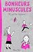 Bonheurs minuscules (12 pet...