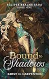 Bound to Shadows:...