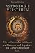 Astrologie verstehen: Ein u...