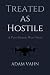 Treated as Hostile: A Post-...