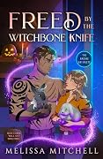 Freed by the Witchbone Knife: A Spicy Small Town Werewolf Romantasy
