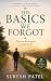 The Basics We Forgot by Suresh Patel The Basics We Forgot by Suresh Patel