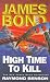 High Time to Kill by Raymond Benson High Time to Kill by Raymond Benson