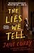 The Lies We Tell: A Novel