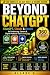 BEYOND CHATGPT by Allaxe G.
